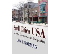 Small Cities Usa: Growth, Diversity, And Inequality