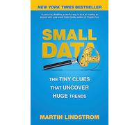 Small Data: The Tiny Clues That Uncover Huge Trends
