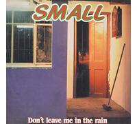 Small - Don't Leave Me in The Rain [Import]