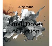 Small Doses of Fiction