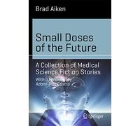 Small Doses of the Future: A Collection of Medical Science Fiction Stories