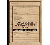 Small Estate Affidavit Form Book: for Property and Asset Transfer | Legal Templates to Close Estates and Distribute Assets Legally | 50 Forms