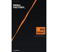 Small Factory, Big Fight: A Global Manufacturing Founder's Guide to the Fight That Never Ends
