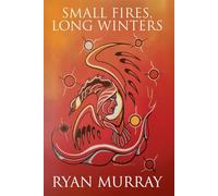 Small Fires, Long Winters