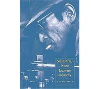 Small Firms in the Japanese Economy D. H. Whittaker (Auteur)
