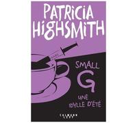 Small g Une idylle d'été - Patricia Highsmith - Calmann-Levy - broché - Roman