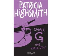Small g Une idylle d'été - Patricia Highsmith - Calmann-Levy - broché - Roman