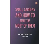 Small Gardens, and How to Make the Most of Them