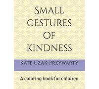 Small gestures of kindness: A coloring book for children