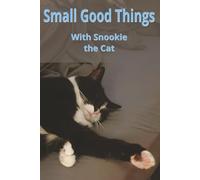 Small Good Things with Snookie the Cat