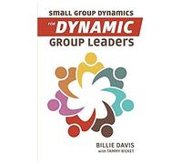 Small Group Dynamics For Dynamic Group Leaders