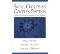 Small Groups As Complex Systems Holly Arrow, Jennifer L. Berdahl, Joseph Edward McGrath (Auteur)