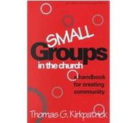 Small Groups in the Church, An Alban Institute Publication Thomas G. Kirkpatrick (Auteur)