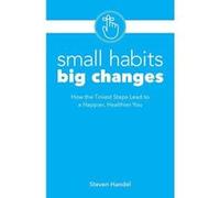 Small Habits, Big Changes: How the Tiniest Steps Lead to a Happier, Healthier You - [Version Originale] Inconnu (Auteur)