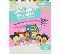 Small Hands, Big World - Learn to Write Activity Book - Learn the Alphabet in Spanish Level 1
