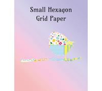 Small Hexagon Grid Paper: 8 X 10 Inches | 110 Pages | Hexagonal Graph Notebook for Design and Crafts