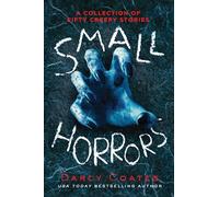 Small Horrors: A Collection of Fifty Creepy Stories