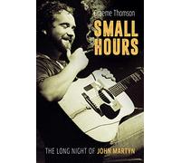 Small Hours: The Long Night of John Martyn