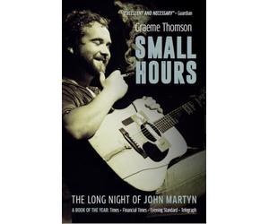 Small Hours: The Long Night of John Martyn