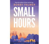 Small Hours: the spellbinding new novel from the author of ISAAC AND THE EGG