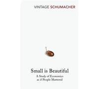 Small Is Beautiful: A Study of Economics as if People Mattered