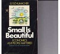 Small Is Beautiful: Economics as if People Mattered by E. F. Schumacher (1989-09-27)