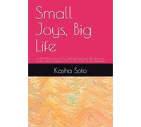 Small Joys, Big Life: A Mindfulness Journal to Celebrate Everyday Moments and Create Lasting Happiness, Discover the Power of Daily Reflection