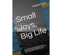 Small Joys, Big Life: A Mindfulness Journal to Celebrate Everyday Moments and Create Lasting Happiness, A Guided Diary for Mindful Living, Balance, and Joy