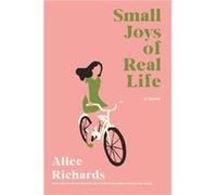 Small Joys of Real Life by Allee Richards Allee Richards (Auteur)