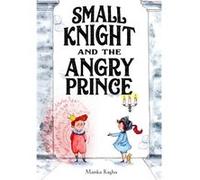 Small Knight and the Angry Prince by Manka Kasha Manka Kasha (Auteur)
