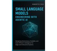 SMALL LANGUAGE MODELS ENGINEERING WITH AGENTIC AI: DESIGNING AUTONOMOUS, SCALABLE, AND COST-EFFICIENT INTELLIGENCE FOR EDGE AND ENTERPRISE SYSTEMS