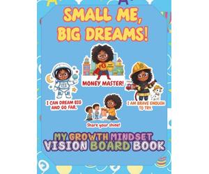 Small Me , Big Dreams !: My Growth Mindset Vision Board Book