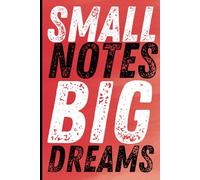 Small Notes, Big Dreams: A Journal for Big Thinkers and Dream Chasers"