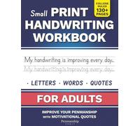 Small Print Handwriting Workbook for Adults: Improve your Penmanship & Writing Skills with Motivational Quotes and Positive Affirmations