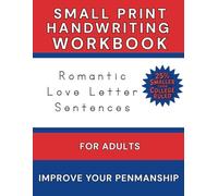 Small Print Handwriting Workbook for Adults: Romantic Love Letter Sentences - 25% Smaller than College Ruled