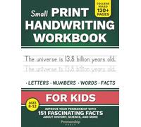 Small Print Handwriting Workbook for Kids: Improve your Penmanship with 151 Fascinating Facts about History, Science, and More