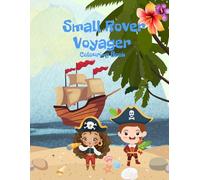 Small Rover Voyager Colouring Book: pirate raider sea pirat Seerauber See Meer Schatz Schiff Reisende Entdecker treasure ship craft boat island parrot map Insel Papagei Leuchtturm lighthouse
