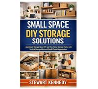 Small Space DIY Storage Solutions: Apartment Storage Ideas DIY and Tiny Home Storage Hacks with Vertical Storage Ideas and Small Closet Organization