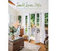 Small Space Style: Because You Don't Need to Live Large to Live Beautifully