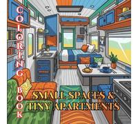 Small Spaces & Tiny Apartments Coloring Book for Adults: Smart Storage, Studio Apartments, Compact Living & Space-Saving Interior Design