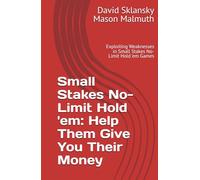 Small Stakes No-Limit Hold 'em: Help Them Give You Their Money: Exploiting Weaknesses in Small Stakes No-Limit Hold 'em Games
