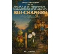 Small Steps, Big Changes: 12 Stories About Habits, Patience, and Never Giving Up