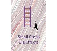 Small Steps Big Effects: Motivational And Inspirational Notebook
