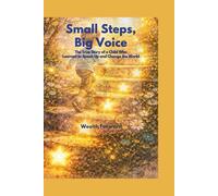 Small Steps, Big Voice: The True Story of a Child Who Learned to Speak Up and Change the World