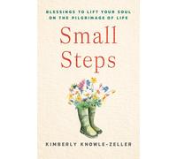 Small Steps: Blessings to Lift Your Soul on the Pilgrimage of Life