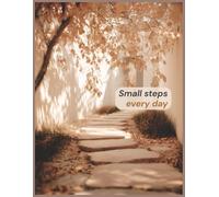 Small Steps Every Day: An 8.5 × 11″, 100-page lined motivational notebook to build consistent progress, cultivate daily habits, and achieve your goals one step at a time