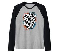 Small Steps Every Day - Citation inspirante de Motivation Manche Raglan