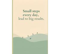 Small Steps every day, lead to big results