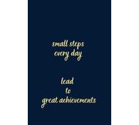 small steps every day lead to great achievements: Notebook with motivational text on cover, journal, for Christmas gift, for boss, soft cover