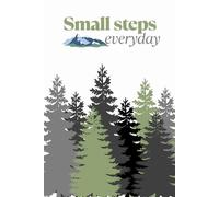 Small steps, everyday: A minimal nature-inspired notebook for daily notes, thoughts, goals and reflection
